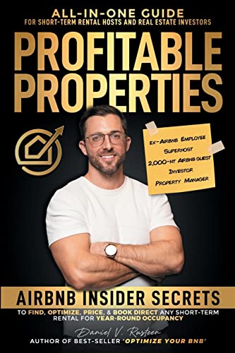 Profitable Properties: Airbnb Insider Secrets to Find, Optimize, Price, & Book Direct any Short-Term Rental Investment for Year-Round Occupancy (Paperback)