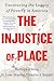 The Injustice of Place: Unc...