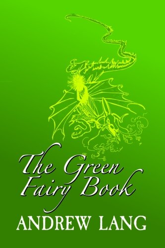 The Green Fairy Book: Original and Unabridged