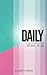 Daily: A Year in the Word of God: Weeks 33-36