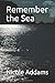 Remember the Sea