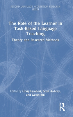 The Role of the Learner in Task-Based Language Teaching: Theory and Research Methods (Second Language Acquisition Research Series)