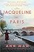 Jacqueline in Paris: Before She Was Jackie – A Historical Biographical Novel of Love, Spies, and Betrayal