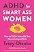 ADHD for Smart Ass Women: H...