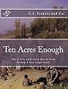 Ten Acres Enough:...