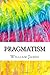 Pragmatism: Includes MLA Style Citations for Scholarly Secondary Sources, Peer-Reviewed Journal Articles and Critical Essays (Squid Ink Classics)
