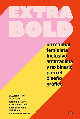 extra bold: Un manual feminista, inclusivo, antirracista y no binario para el diseño gráfico (Spanish Edition)