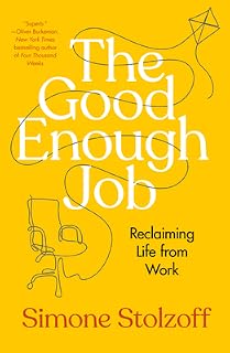 The Good Enough Job by Simone Stolzoff