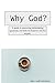 Why God?: A guide to answer...