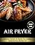 Air Fryer: Cookbook for a H...