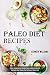 Paleo Diet Recipes: The Gui...