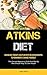 Atkins Diet: Atkins Diet We...