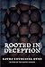 Rooted in Deception