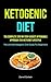Ketogenic Diet: The Complet...