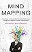 Mind Mapping: Easy Steps to Master Mind Mapping Techniques (Using Mind Maps for Product Development)