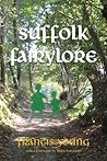 Suffolk Fairylore by Francis Young