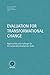 Evaluation for Transformational Change by Rob D. van den Berg