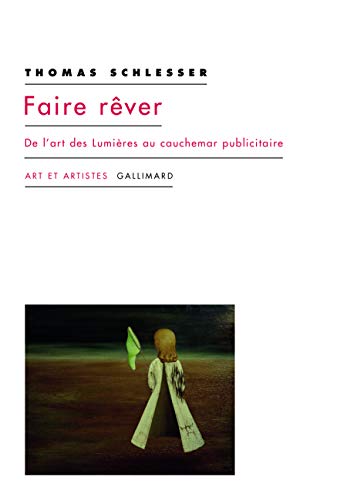 Faire rêver: De l'art des Lumières au cauchemar publicitaire (Paperback)