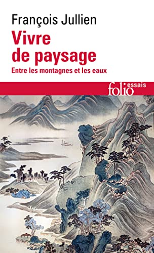 Vivre de paysage: Entre les montagnes et les eaux (Pocket Book)