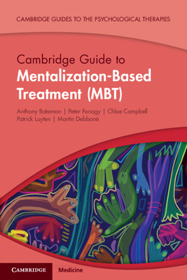 Cambridge Guide to Mentalization-Based Treatment (MBT) (Cambridge Guides to the Psychological Therapies)