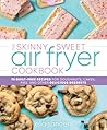 The Skinny Sweet Air Fryer Cookbook by Ella Sanders