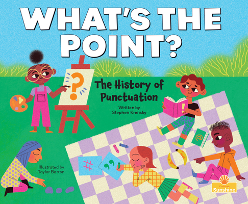 What's the Point?: The History of Punctuation (Sunshine Picture Books)