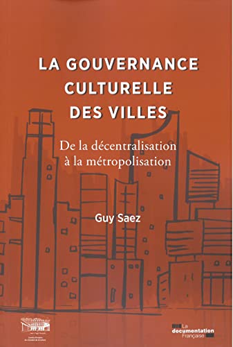 La gouvernance culturelle des villes: De la décentralisation à la métropolisation (Paperback)
