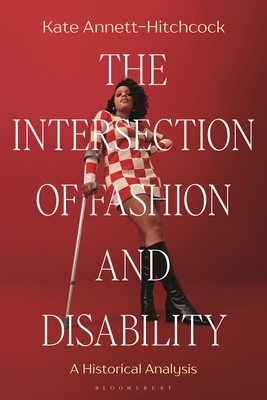 The Intersection of Fashion and Disability: A Historical Analysis (Paperback)