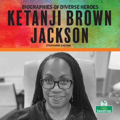 Ketanji Brown Jackson (Biographies of Diverse Heroes)