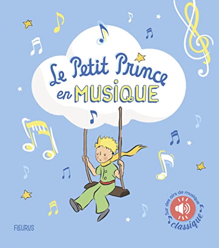 Le Petit Prince en musique (livre sonore): Sur des airs de musique classique