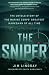 The Sniper: The Untold Story of the Marine Corps' Greatest Marksman of All Time