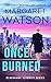 Once Burned (Blackhawk Security, #3)