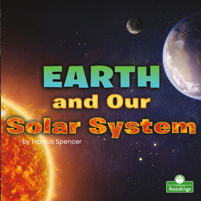 Earth and Our Solar System (My First Space Books)