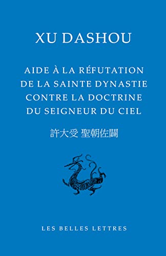 Aide a La Refutation De La Sainte Dynastie Contre La Doctrine Du Seigneur Du Ciel (Bibliotheque Chinoise) (Chinese and French Edition)