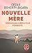 Nouvelle mère: La maternité comme vous ne l'avez jamais lue