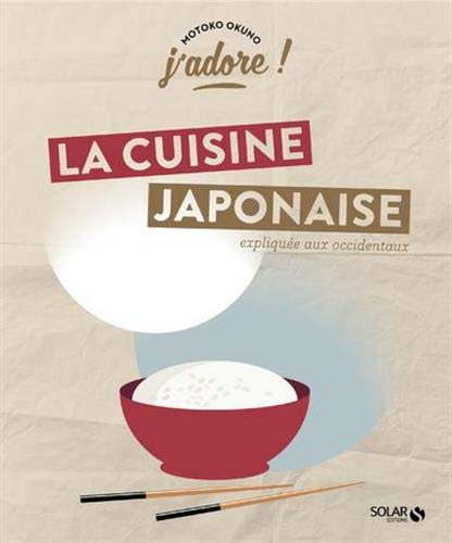 J'adore ! La cuisine japonaise - Expliquée aux Occidentaux (Hardcover)