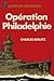 Opération Philadelphie : Collection : J'ai lu : L'aventure mystérieuse n° A 389