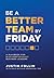 Be a Better Team by Friday: A Playbook for High-Performance Business Leaders