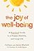 The Joy of Well-Being: A Practical Guide to a Happy, Healthy, and Long Life