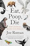 Eat, Poop, Die by Joe Roman