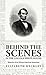 Behind the Scenes in the Lincoln White House: Memoirs of an African-American Seamstress: Memoirs of an African-American Seamstress By: Elizabeth Keckley