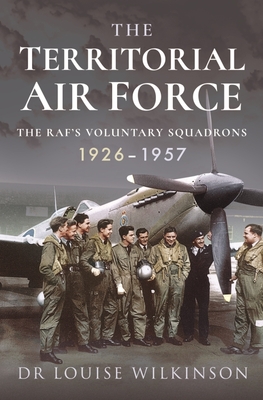 The Territorial Air Force: The RAF's Voluntary Squadrons, 1926–1957