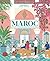 Maroc: Balades gourmandes, recettes et art de vivre