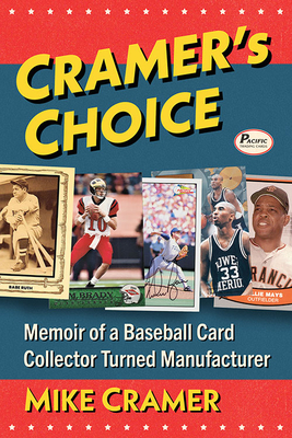 Cramer's Choice: Memoir of a Baseball Card Collector Turned Manufacturer (Paperback)