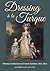 Dressing à la Turque: Ottoman Influence on French Fashion, 1670-1800 (Costume Society of America)