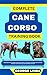 COMPLETE CANE CORSO TRAININ...