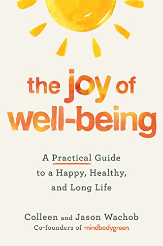 The Joy of Well-Being: A Practical Guide to a Happy, Healthy, and Long Life (Kindle Edition)