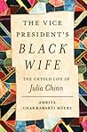 The Vice President's Black Wife: The Untold Life of Julia Chinn