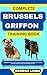 COMPLETE BRUSSELS GRIFFON T...
