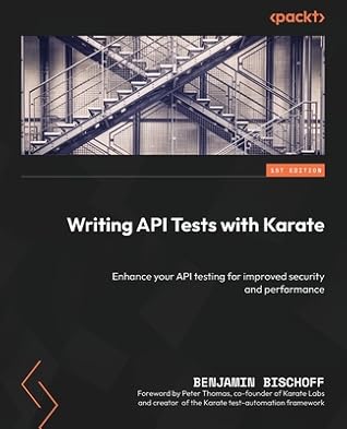 Writing API Tests with Karate: Enhance your API testing for improved security and performance